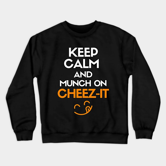 Keep calm and munch on cheez-it Crewneck Sweatshirt by mksjr